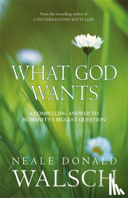 Walsch, Neale Donald - What God Wants