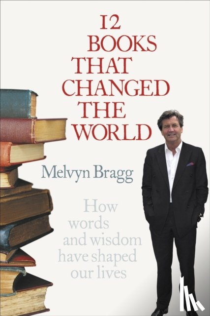 Bragg, Melvyn - 12 Books That Changed The World