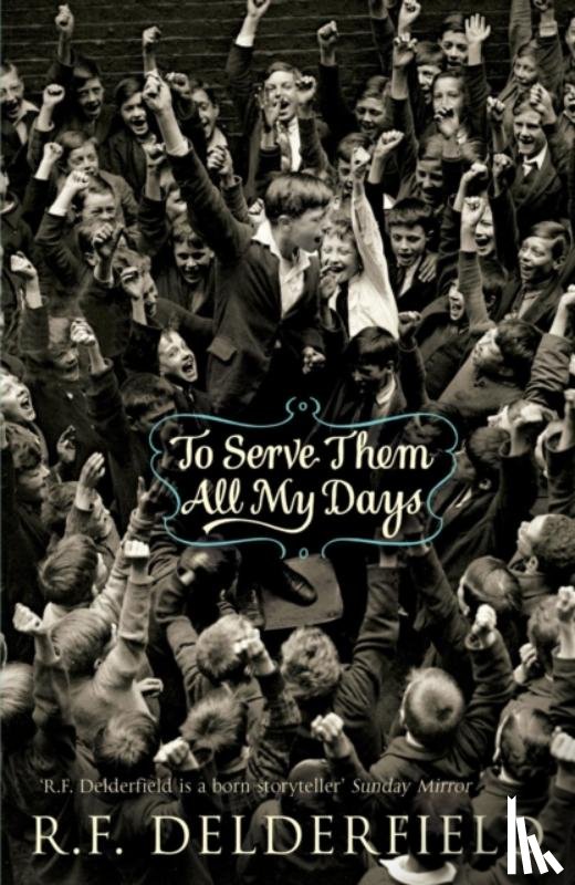 Delderfield, R. F. - To Serve Them All My Days