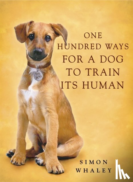 Whaley, Simon - One Hundred Ways for a Dog to Train Its Human