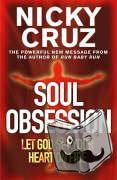 Cruz, Nicky - Soul Obsession: Let God Set Your Heart on Fire