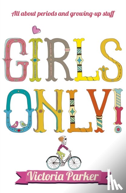 Parker, Victoria - Girls Only! All About Periods and Growing-Up Stuff