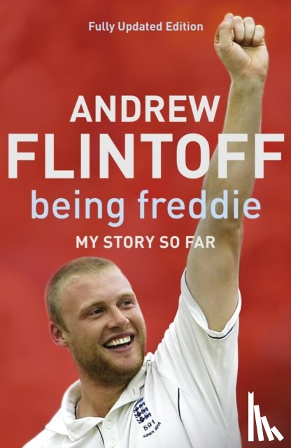 Flintoff, Andrew - Being Freddie: My Story so Far