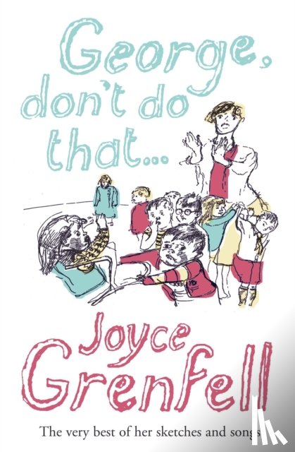 Grenfell, Joyce - George, Don't Do That . . .