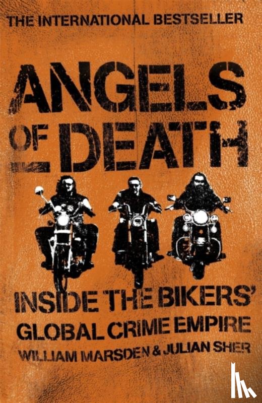 Marsden, William, Sher, Julian - Angels of Death: Inside the Bikers' Global Crime Empire