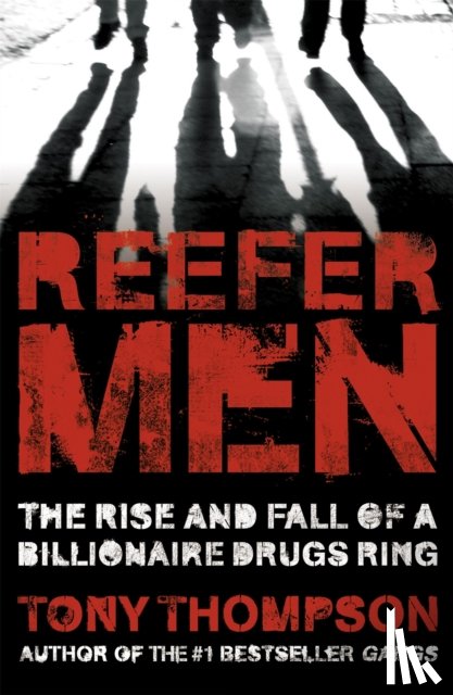 Thompson, Tony - Reefer Men: The Rise and Fall of a Billionaire Drug Ring