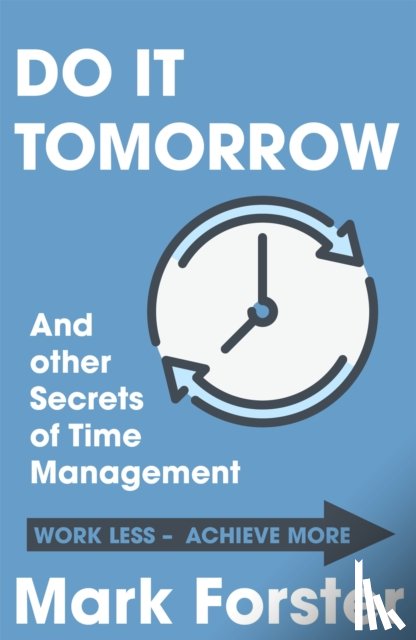 Forster, Mark - Do It Tomorrow and Other Secrets of Time Management