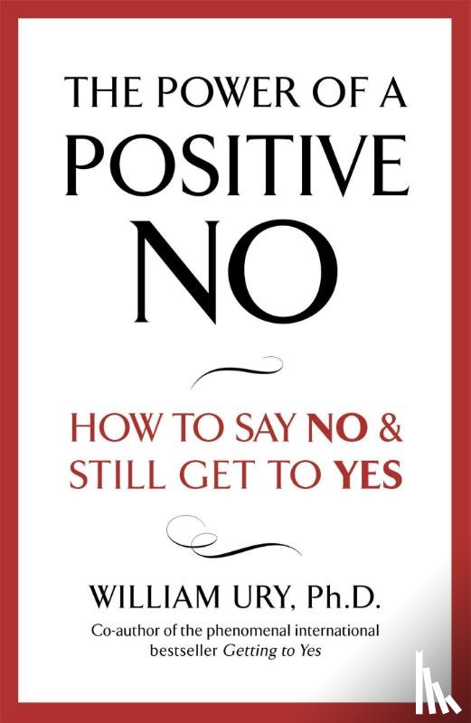 Ury, William - The Power of A Positive No