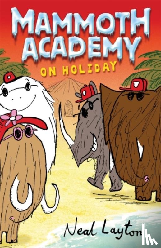 Layton, Neal - Mammoth Academy: Mammoth Academy On Holiday
