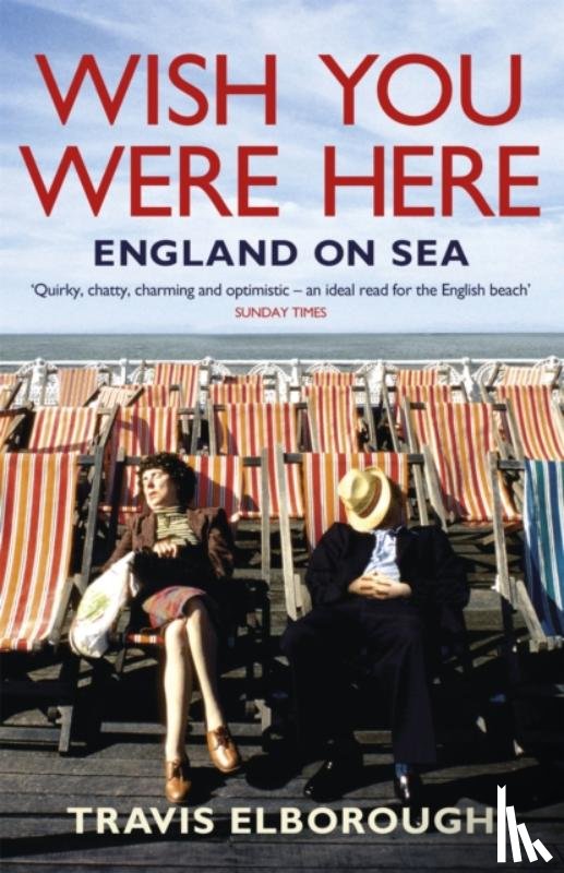 Elborough, Travis - Wish You Were Here: England on Sea