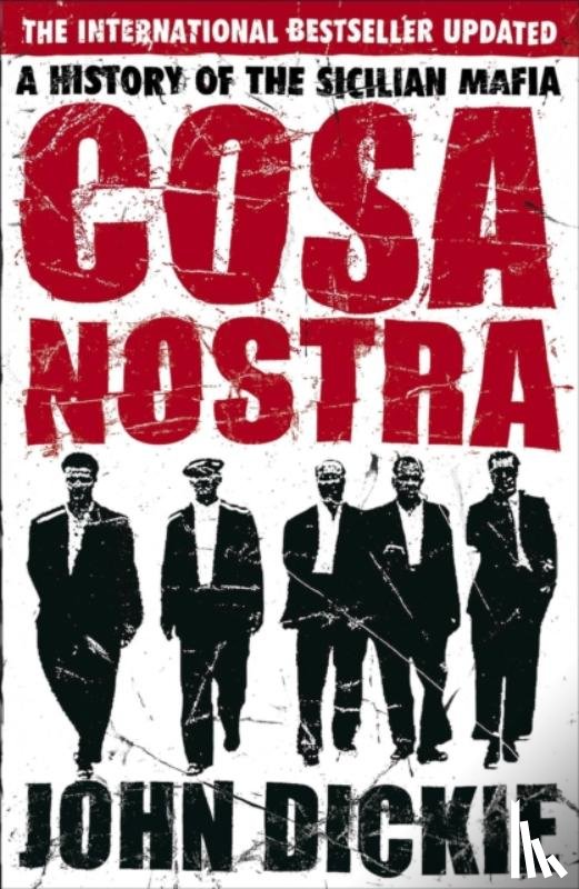 John Dickie - Cosa Nostra: A History of the Sicilian Mafia