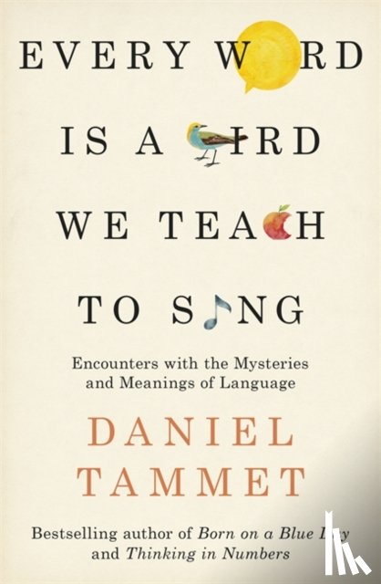 Tammet, Daniel - Every Word is a Bird We Teach to Sing