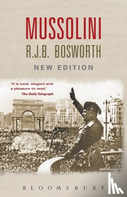 Bosworth, Dr Richard J. B. (University of Western Australia) - Mussolini