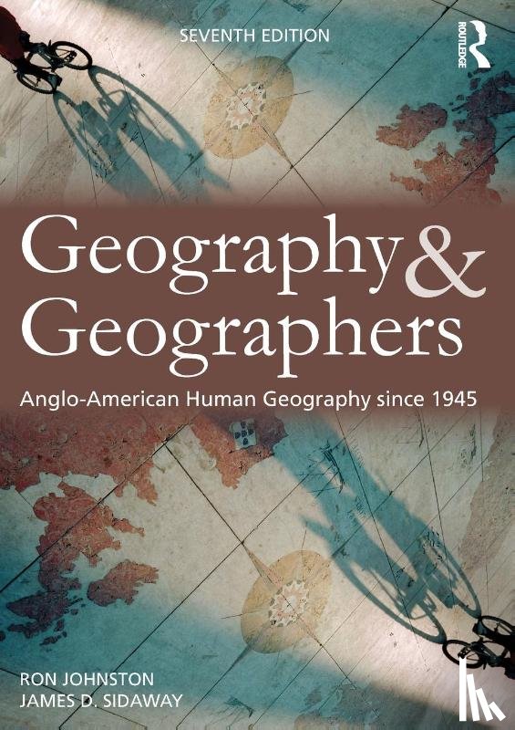 Johnston, Ron (University of Bristol, England, UK), Sidaway, James D. - Geography and Geographers