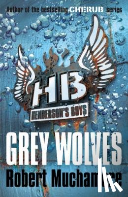 Muchamore, Robert - Henderson's Boys: Grey Wolves
