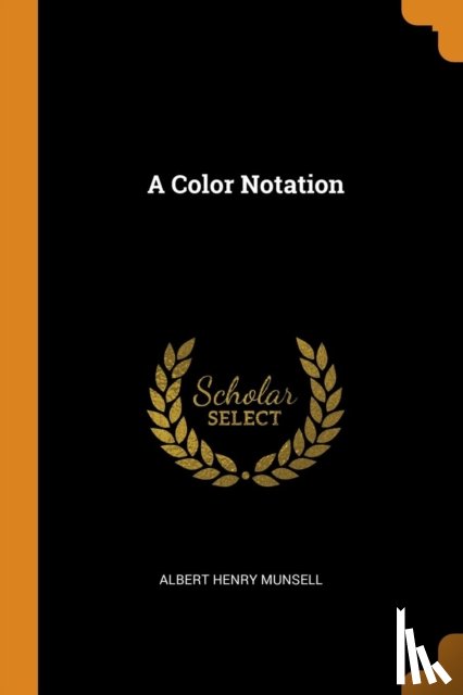 Munsell, Albert Henry - A Color Notation
