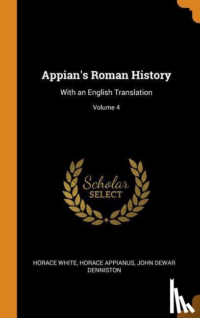 White, Horace, Appianus, Horace, Denniston, John Dewar - Appian's Roman History