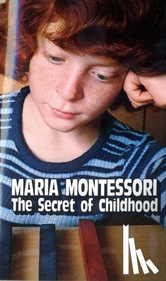 Montessori, Maria - The Secret of Childhood