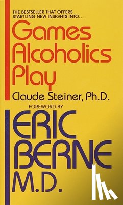 Steiner, Claude M. - Games Alcoholics Play
