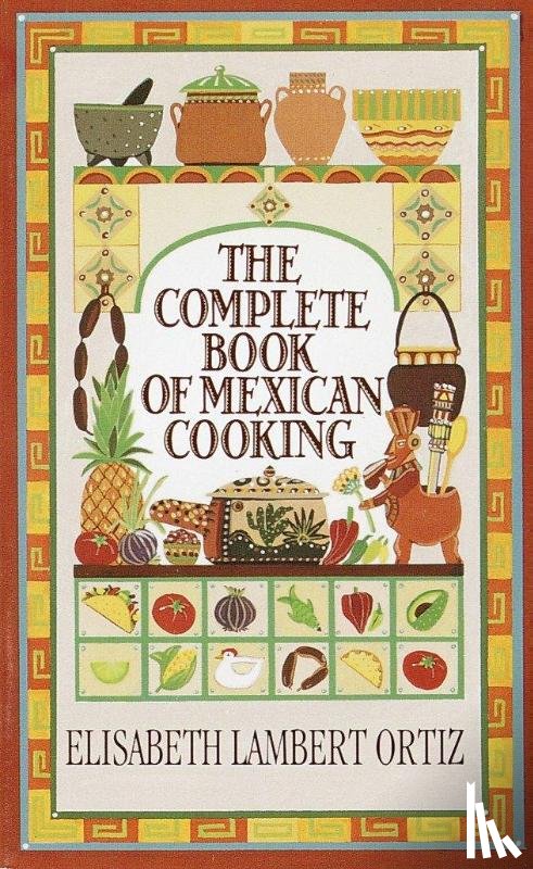 Ortiz, Elisabeth - Complete Book of Mexican Cooking