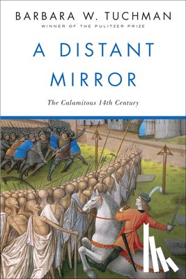 Tuchman, Barbara W. - A Distant Mirror