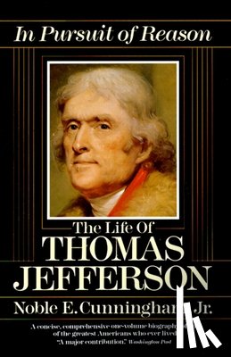 Cunningham, Noble E. - In Pursuit of Reason: The Life of Thomas Jefferson