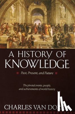 Van Doren, Charles - A History of Knowledge: Past, Present, and Future