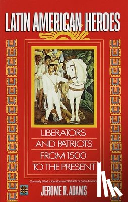 Adams, Jerome - Latin American Heroes