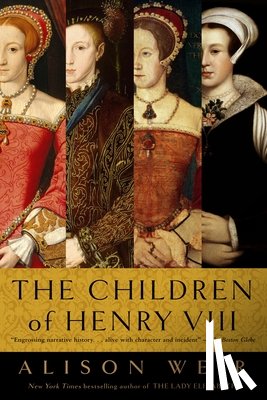 Weir, Alison - CHILDREN OF HENRY VIII