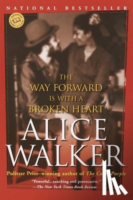 Walker, Alice - The Way Forward Is with a Broken Heart