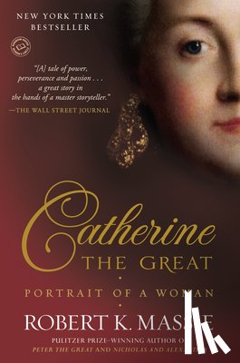 Massie, Robert K. - Catherine the Great: Portrait of a Woman