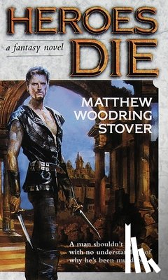 Stover, Matthew - Stover, M: Heroes Die