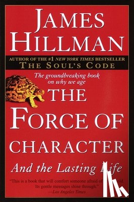 Hillman, James - The Force of Character