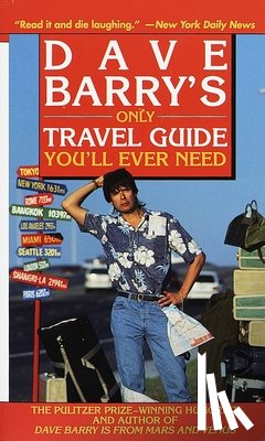 Barry, Dave - Dave Barry's Only Travel Guide You'll Ever Need
