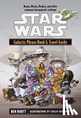 Burtt, Ben - Burtt, B: Star Wars: Galactic Phrase Book & Travel Guide
