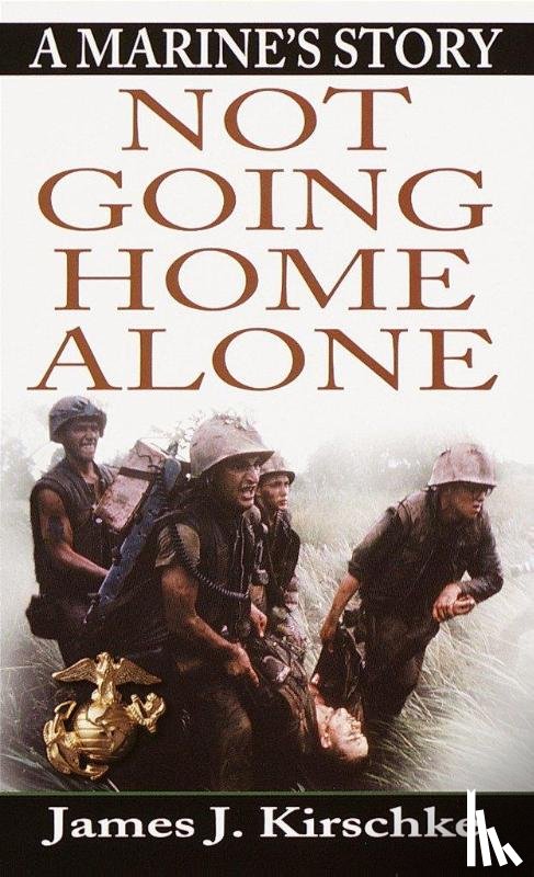Kirschke, James K. - Not Going Home Alone