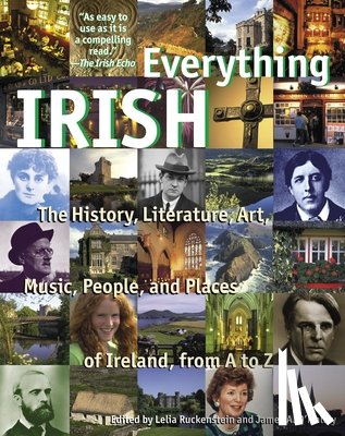 Ruckenstein, Lelia - Everything Irish: The History, Literature, Art, Music, People, and Places of Ireland, from A to Z