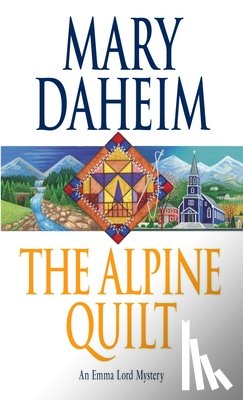 Daheim, Mary - The Alpine Quilt: An Emma Lord Mystery