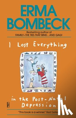 Bombeck, Erma - I Lost Everything in the Post-Natal Depression