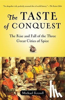 Krondl, Michael - The Taste of Conquest