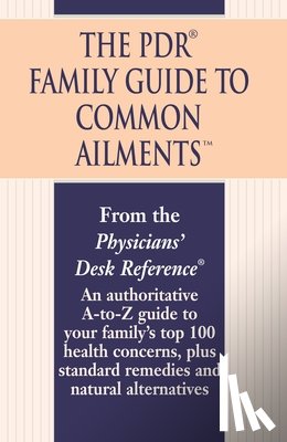 Physicians' Desk Reference - The PDR Family Guide to Common Ailments