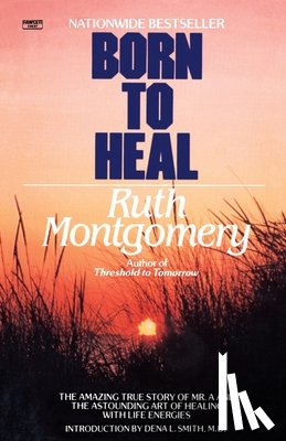 Montgomery, Ruth - Born to Heal