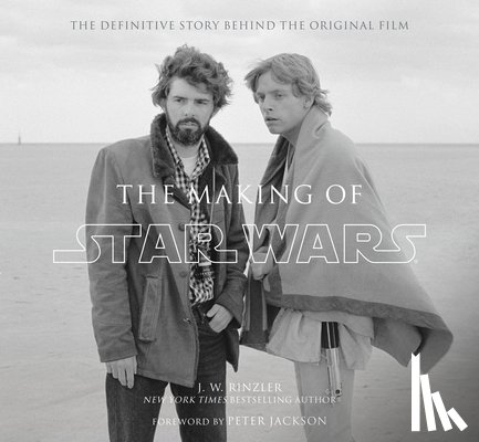 Rinzler, J. W. - The Making of Star Wars: The Definitive Story Behind the Original Film