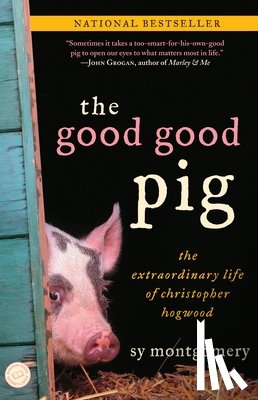Montgomery, Sy - GOOD GOOD PIG