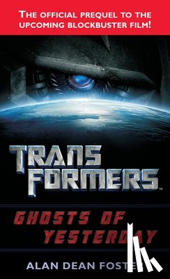 Foster, Alan Dean - Transformers: Ghosts of Yesterday: A Novel