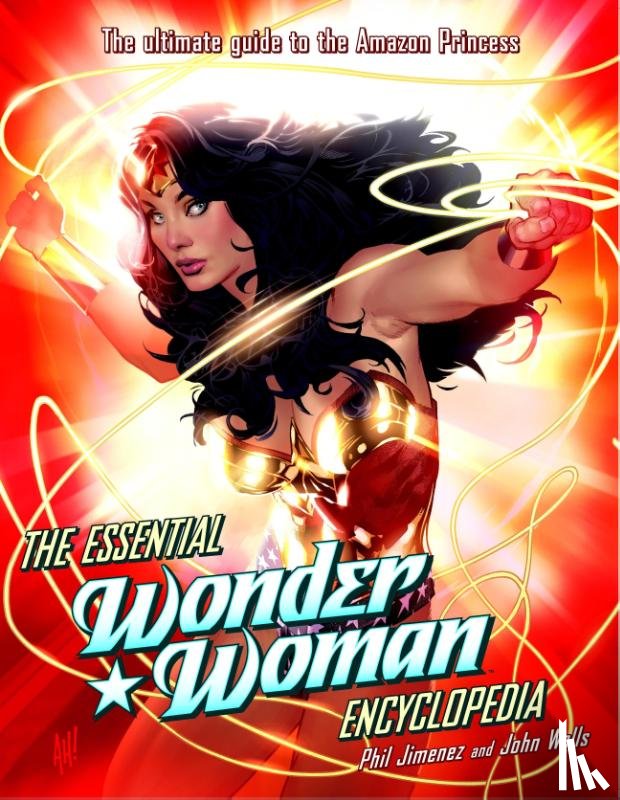 Jimenez, Phil, Wells, John - The Essential Wonder Woman Encyclopedia