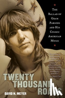 Meyer, David - Twenty Thousand Roads: The Ballad of Gram Parsons and His Cosmic American Music