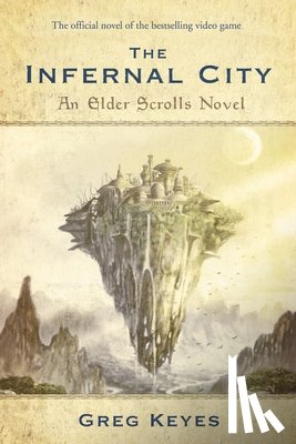 Keyes, Greg - The Infernal City: An Elder Scrolls Novel