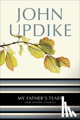 Updike, John - My Father's Tears