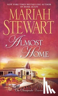 Stewart, Mariah - Almost Home: The Chesapeake Diaries